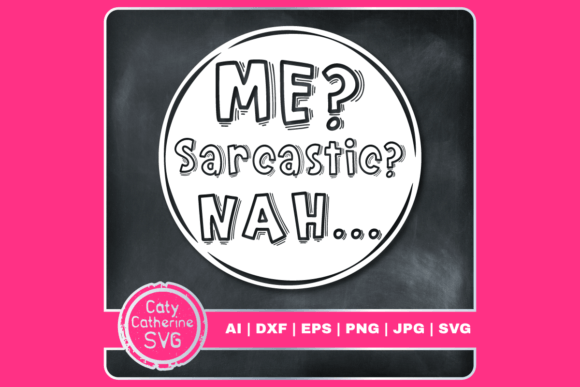 Review: Me Sarcastic Nah Funny Sarcasm Quote SVG for Embroidery